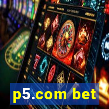 p5.com bet